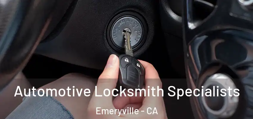  Automotive Locksmith Specialists Emeryville - CA
