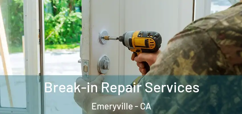  Break-in Repair Services Emeryville - CA