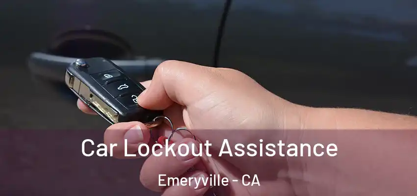  Car Lockout Assistance Emeryville - CA