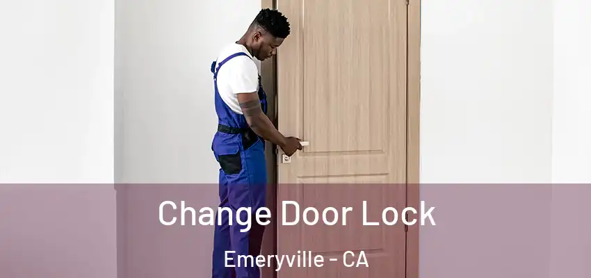  Change Door Lock Emeryville - CA