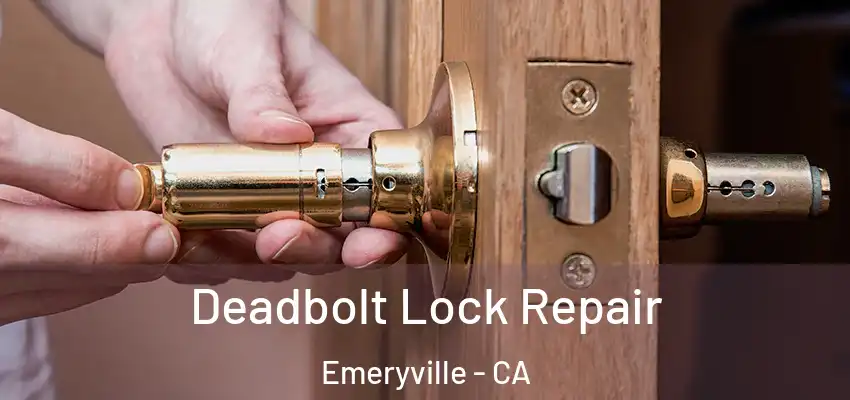  Deadbolt Lock Repair Emeryville - CA