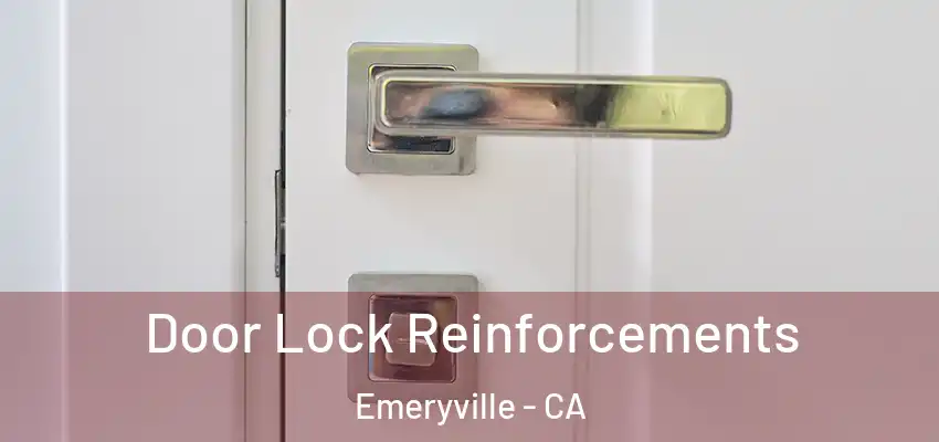  Door Lock Reinforcements Emeryville - CA