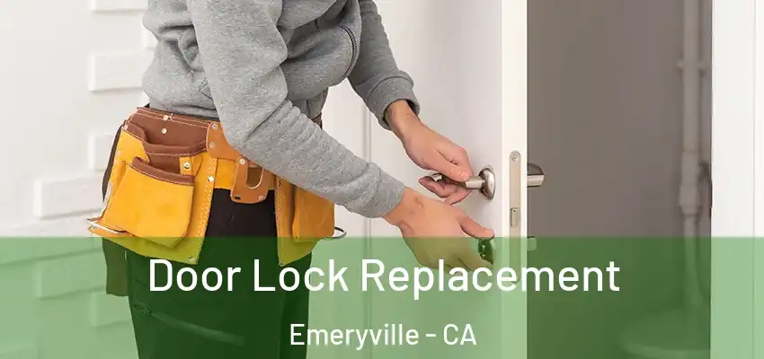  Door Lock Replacement Emeryville - CA