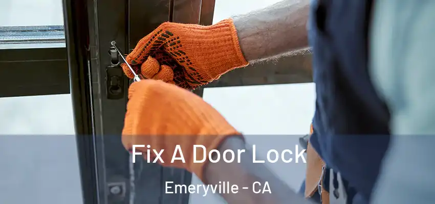  Fix A Door Lock Emeryville - CA