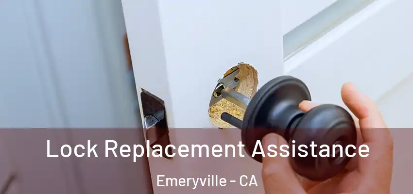  Lock Replacement Assistance Emeryville - CA