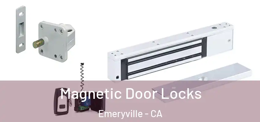  Magnetic Door Locks Emeryville - CA