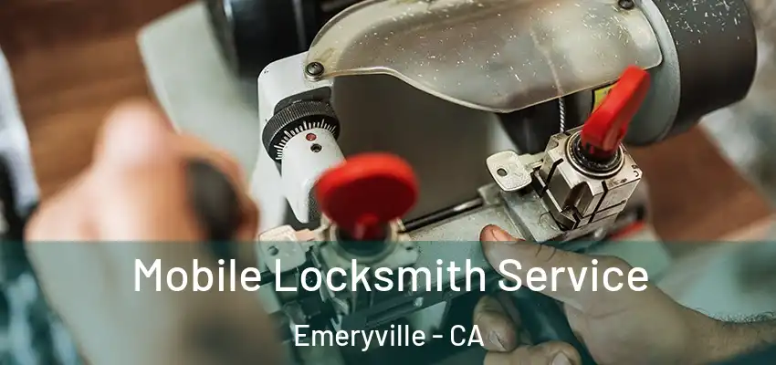  Mobile Locksmith Service Emeryville - CA