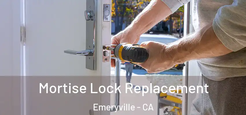  Mortise Lock Replacement Emeryville - CA