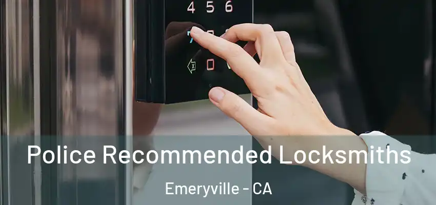  Police Recommended Locksmiths Emeryville - CA