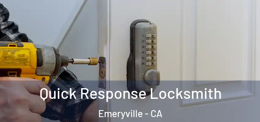  Quick Response Locksmith Emeryville - CA