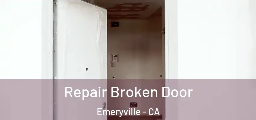  Repair Broken Door Emeryville - CA
